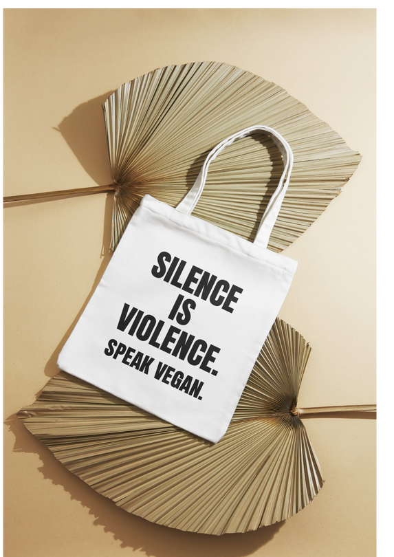 Silence is Violence. Speak Vegan - Tote Bag